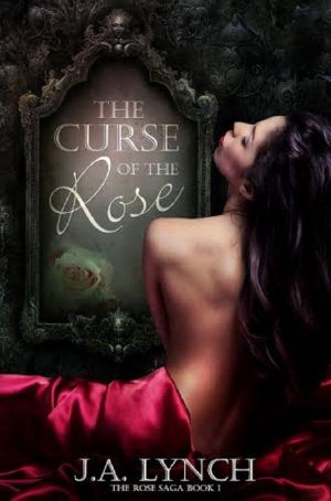 [The Rose Chronicles 01] • The Curse of the Rose